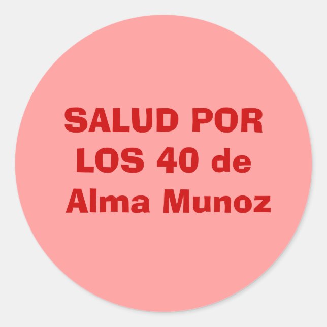 SALUD PORLOS 40 de Alma Munoz Classic Round Sticker (Front)