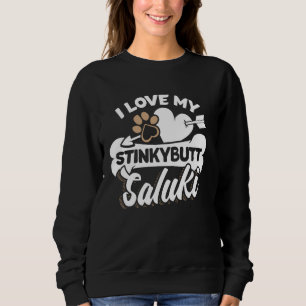 Saluki Gift - I Love My Stinkybutt Dog! Sweatshirt