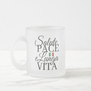 Salute, Pace, e Lunga Vita Frosted Glass Coffee Mug