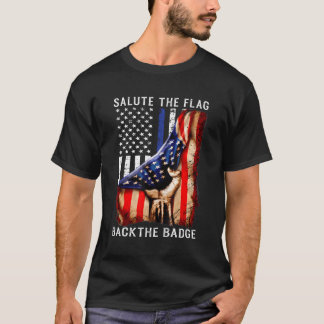 Salute The Flag Back The Badge Flag Police Hand T-Shirt