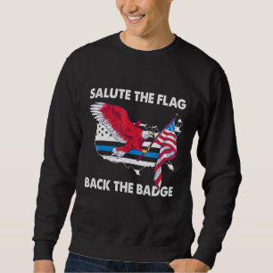 Salute The Flag Back The Badge Police Bald Eagle P Sweatshirt