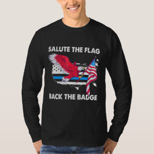 Salute The Flag Back The Badge Police Bald Eagle P T-Shirt