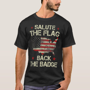 Salute The Flag Back The Badge Tee Flag Police Han