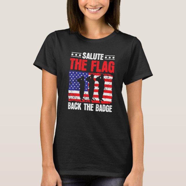 Salute The Flag Back The Badge Usa Flag America Po T-Shirt (Front)