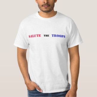 SALUTE, TROOPS, the T-Shirt