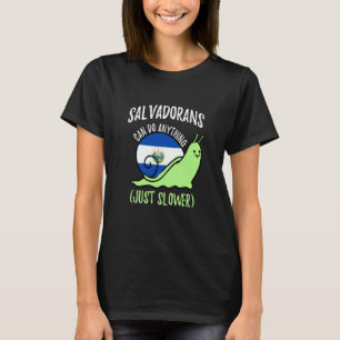 Salvadorans Can Do Anything Just Slower Salvador T-Shirt