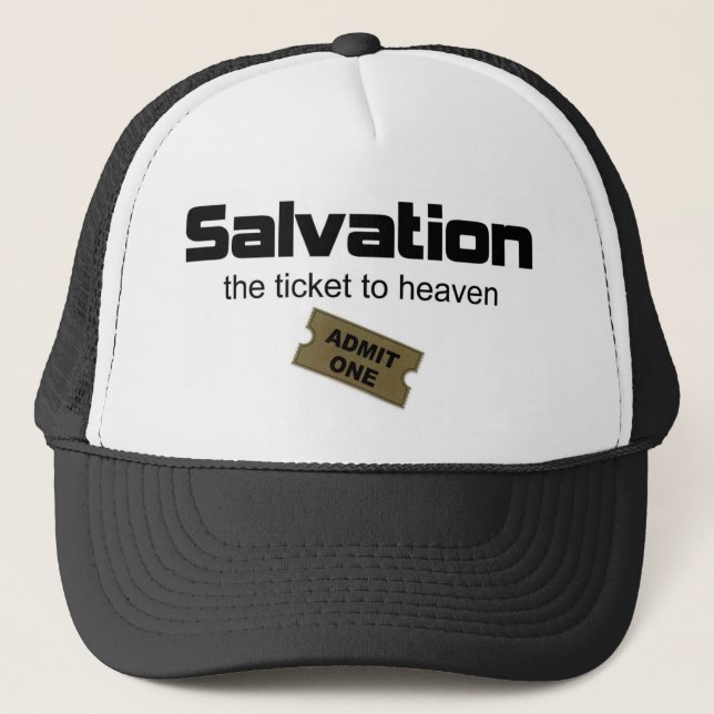 Salvation is the only ticket to heaven trucker hat (Front)