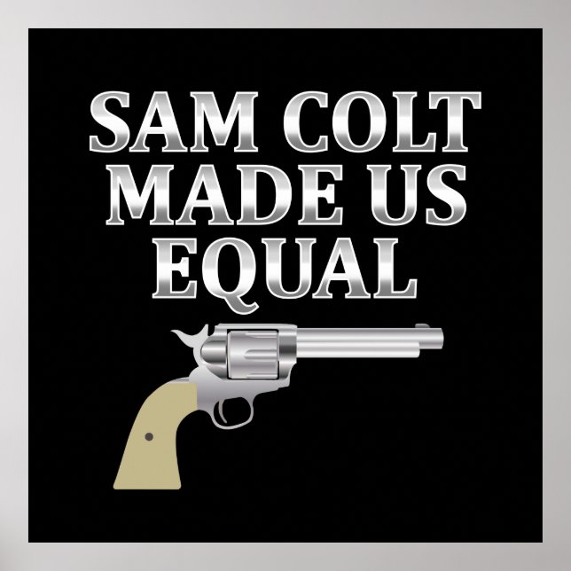 Sam Colt made us equal Poster (Front)