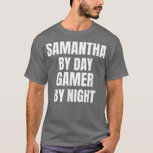 Samantha By Day Gamer By Night T-Shirt