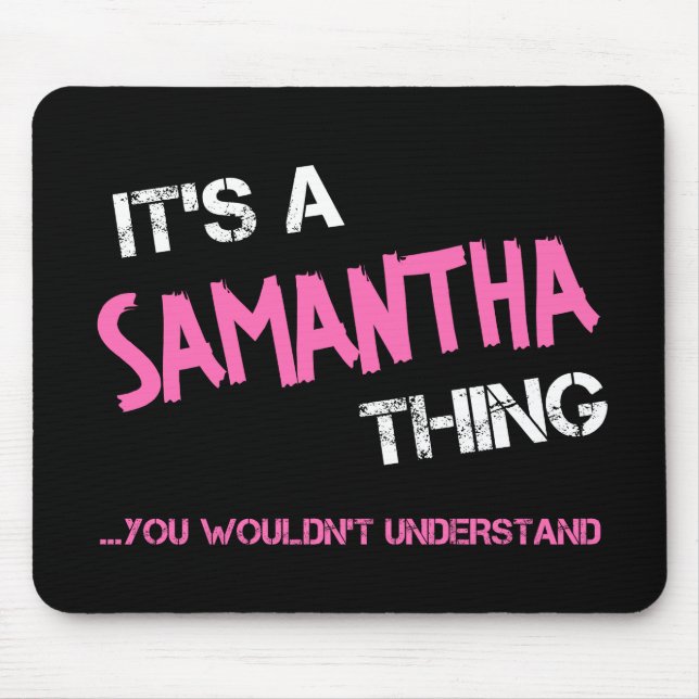 Samantha thing you wouldn't understand name mouse mat (Front)