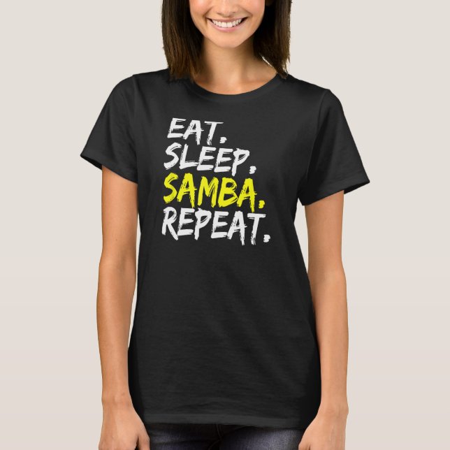 Samba dancer Eat Sleep Samba Repeat dance partner  T-Shirt (Front)