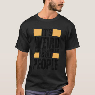 Same Age As Old People Funny Retro T-Shirt