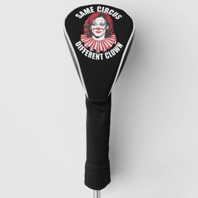 Same Circus Different Clown Anti Kamala 2024 Golf Head Cover (Front)