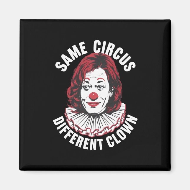 Same Circus Different Clown Anti Kamala 2024 Magnet (Front)