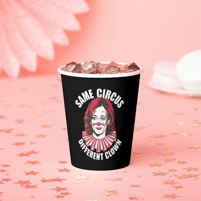 Same Circus Different Clown Anti Kamala 2024 Paper Cups (Insitu)