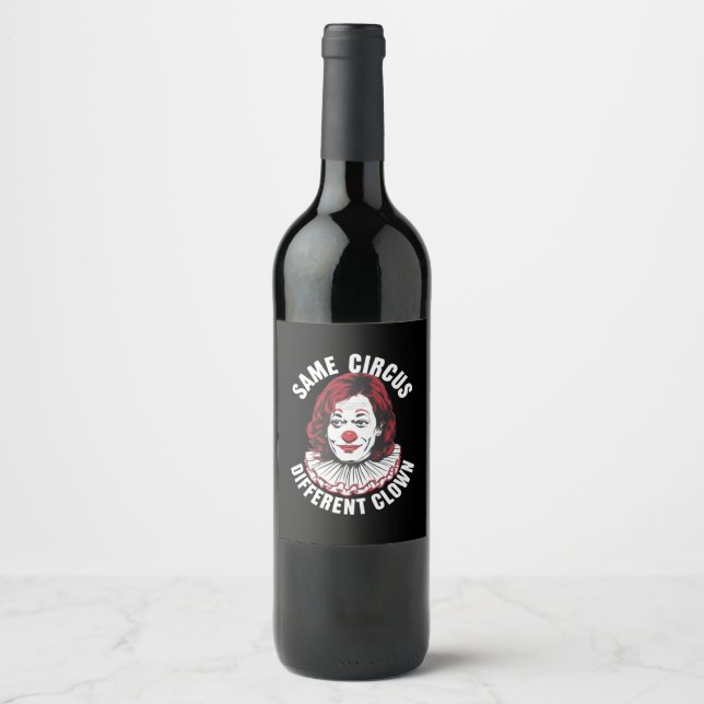 Same Circus Different Clown Anti Kamala 2024 Wine Label (Front)