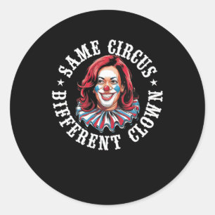 Same Circus Different Clown  Classic Round Sticker