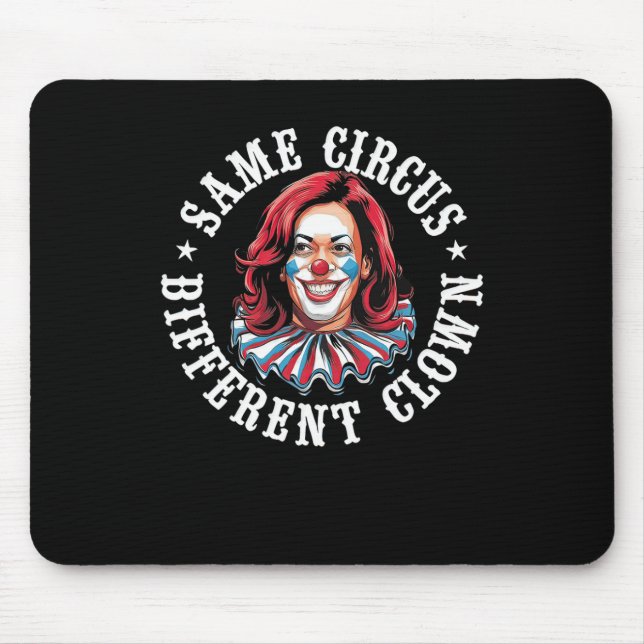 Same Circus Different Clown  Mouse Mat (Front)