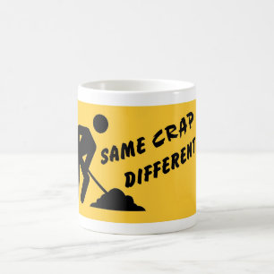 Same Crap, Different Day Coffee Mug