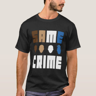 Same Crime Life 15 Years Probation Paid Administra T-Shirt