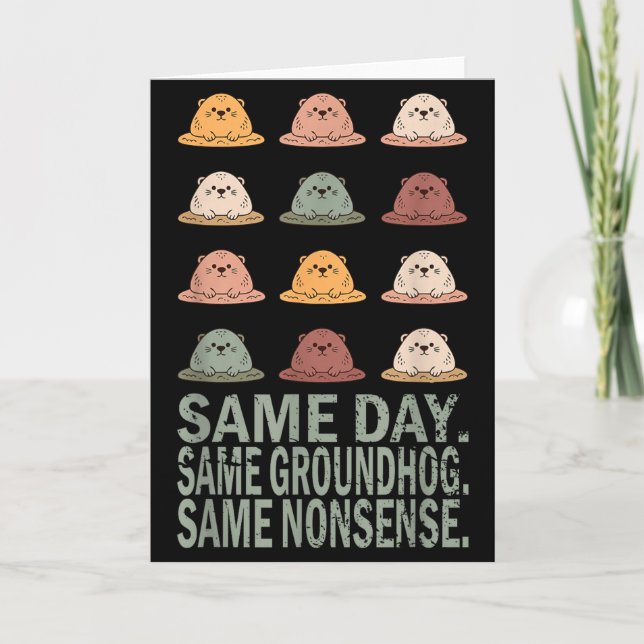 Same Day Same Groundhog Same Nonsense Funny Ground Card (Front)