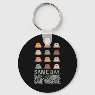 Same Day Same Groundhog Same Nonsense Funny Ground Key Ring
