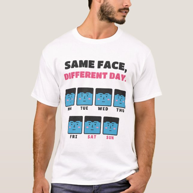 Same Face Different Day Deadpan Week T-Shirt (Front)