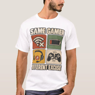 Same Gamer Different Excuse Funny Video Game Gamer T-Shirt