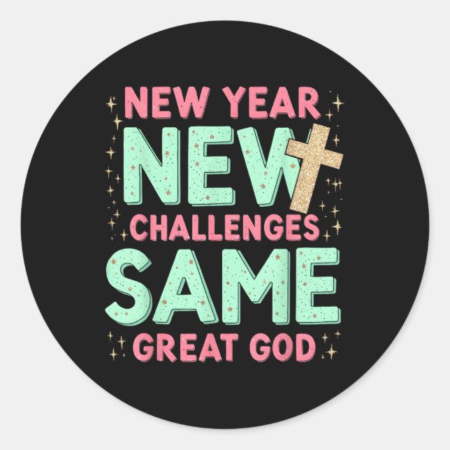 Same Great God Jesus New Year New Challenges  Classic Round Sticker (Front)