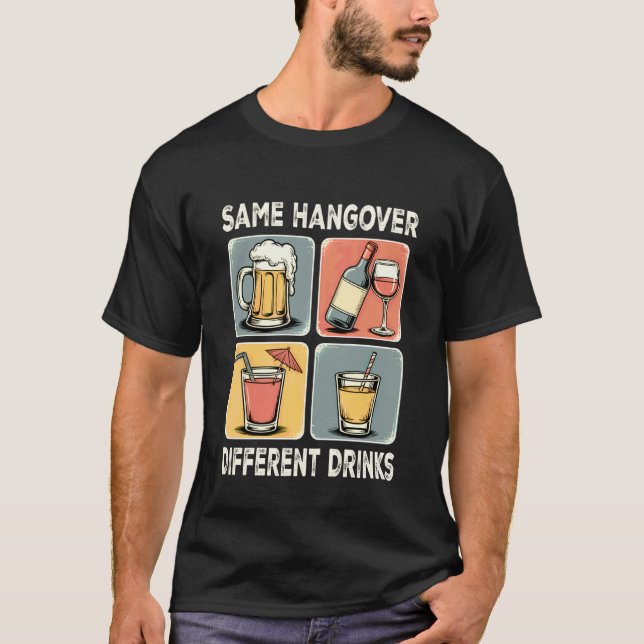 Same Hangover Different Drink Funny Retro Meme T-Shirt (Front)