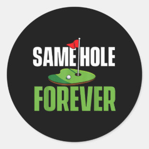 Same Hole Forever - Bachelor Party Groom Stag Classic Round Sticker