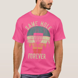 Same Hole Forever Funny Disc Golf Bachelor Party T-Shirt