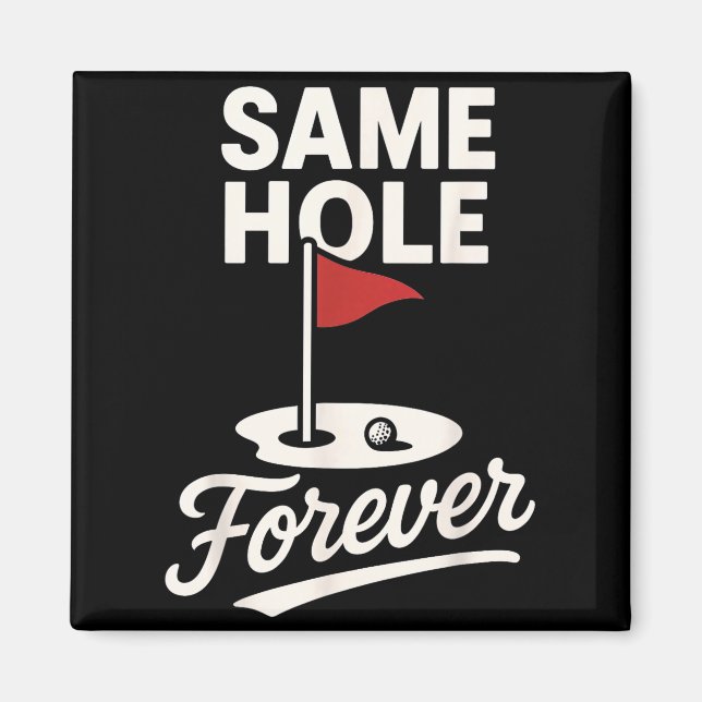 Same Hole Forever Funny Golf Artwork Magnet (Front)