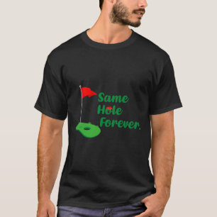Same Hole Forever Golf Bachelor Party Bachelorette T-Shirt