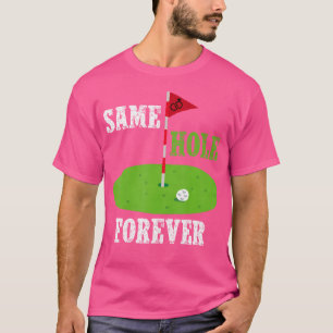 Same Hole Forever Groom Bachelor Party Funny Golf T-Shirt