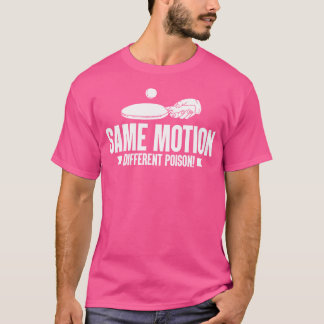 Same Motion Different Poison Ping Pong T-Shirt