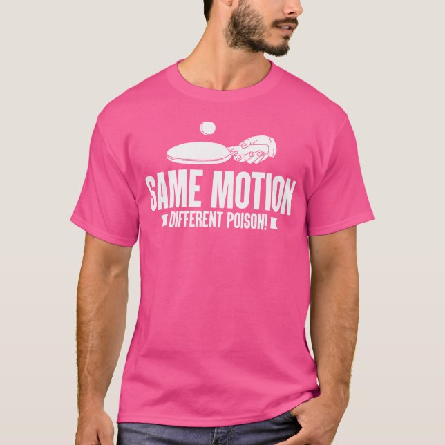 Same Motion Different Poison Ping Pong T-Shirt (Front)