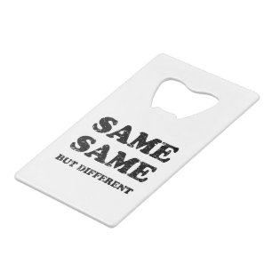 SAME SAME BUT DIFFERENT