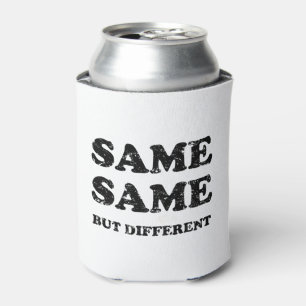 SAME SAME BUT DIFFERENT CAN COOLER