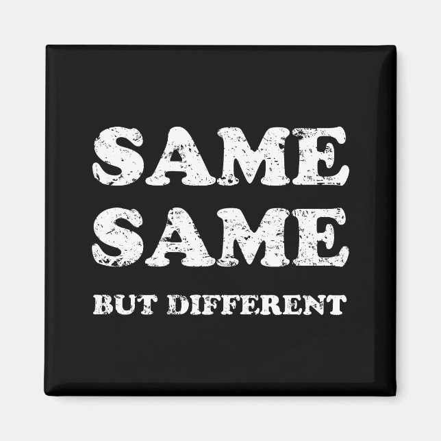 SAME SAME BUT DIFFERENT MAGNET (Front)