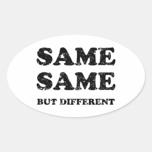 SAME SAME BUT DIFFERENT OVAL STICKER