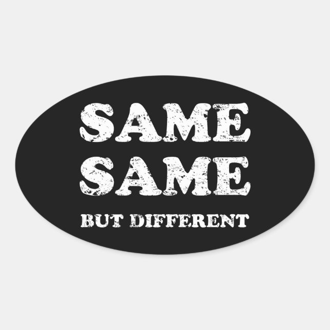 SAME SAME BUT DIFFERENT OVAL STICKER (Front)