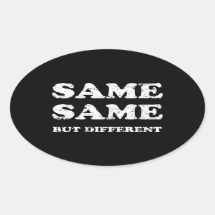 SAME SAME BUT DIFFERENT OVAL STICKER
