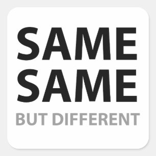 SAME SAME but different Square Sticker