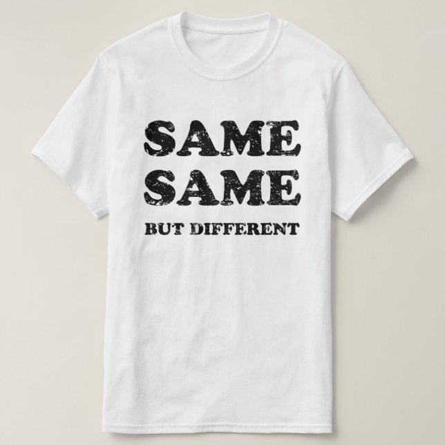 SAME SAME BUT DIFFERENT T-Shirt (Design Front)
