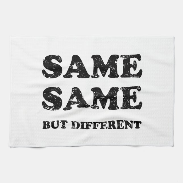 SAME SAME BUT DIFFERENT TEA TOWEL (Horizontal)