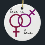 Same-Sex Love is Love (women) Ceramic Tree Decoration<br><div class="desc">Shop Gay Ornaments,  Gay Posters,  Gay T-shirts,  Gay Hoodies,  Gay Stickers,  Gay Buttons and Gay Novelty gifts from http://www.GlbtShirts.com</div>