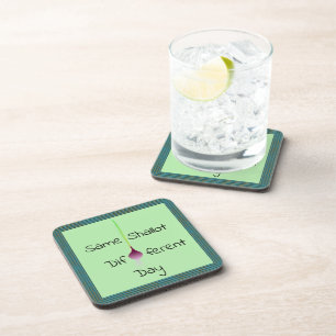 Same Shallot Different Day Coaster