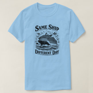 Same Ship Different Day T-shirt
