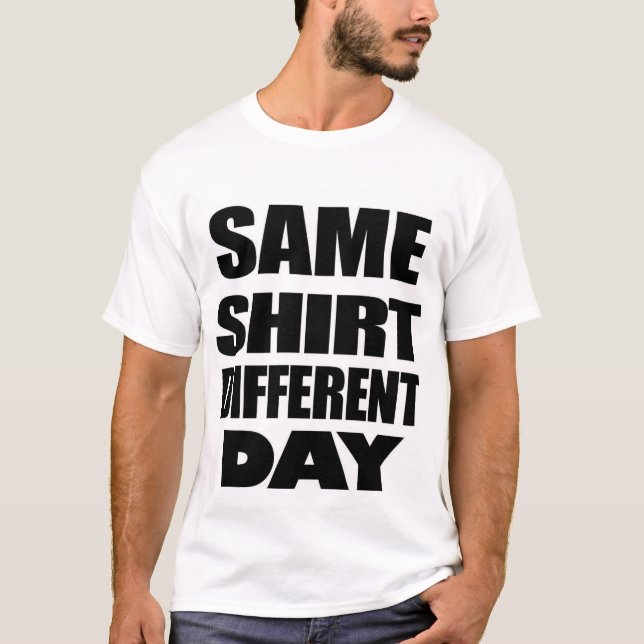 SAME SHIRT DIFFERENT DAY (Front)